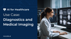 AI for Diagnostics and Medical Imaging